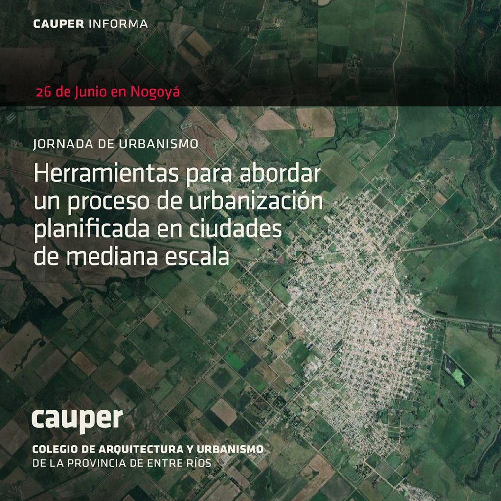 Jornada de Patrimonio en Nogoyá: Herramientas para una Urbanización Planificada en Ciudades de Mediana Escala