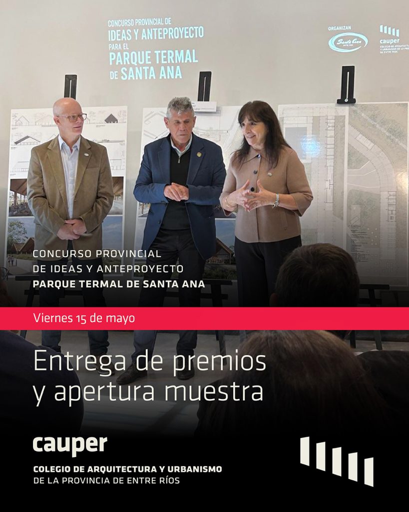 Entrega de premios y apertura de la muestra del Concurso Provincial de Ideas y Anteproyecto para el Parque Termal de Santa Ana